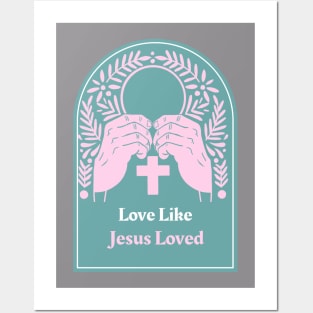 Love Like Jesus Loved Posters and Art